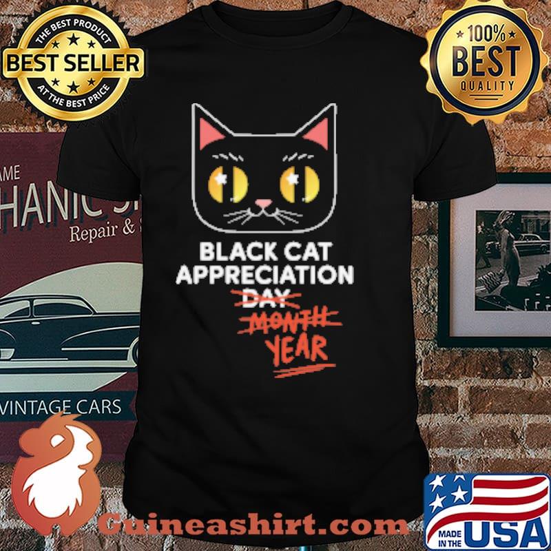 Black Cat Appreciation Day Month Year Shirt