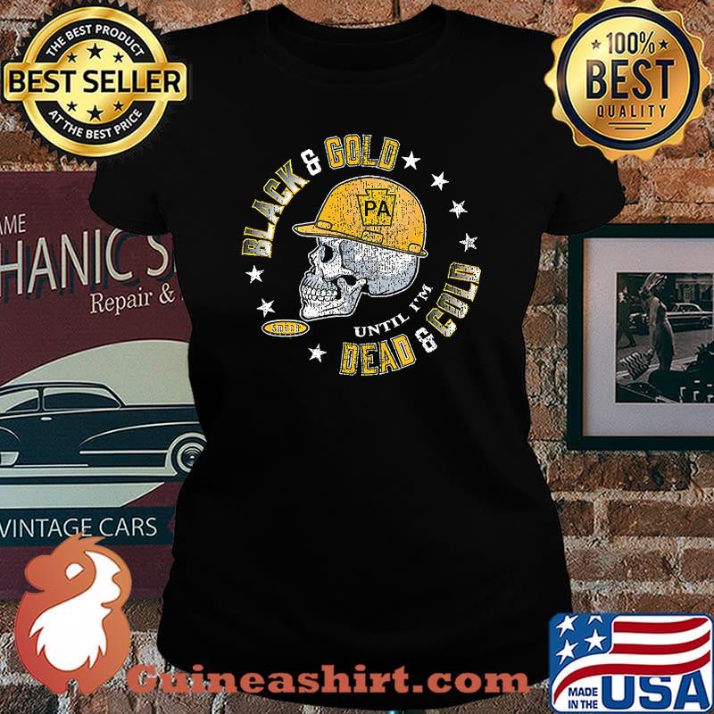 Black N Gold 'Till I'm Dead N Cold Pittsburgh Football T-Shirt Laides tee