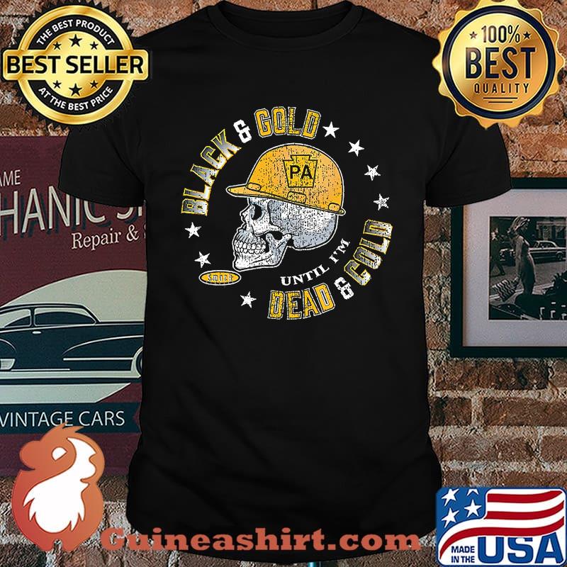 Black N Gold 'Till I'm Dead N Cold Pittsburgh Football T-Shirt