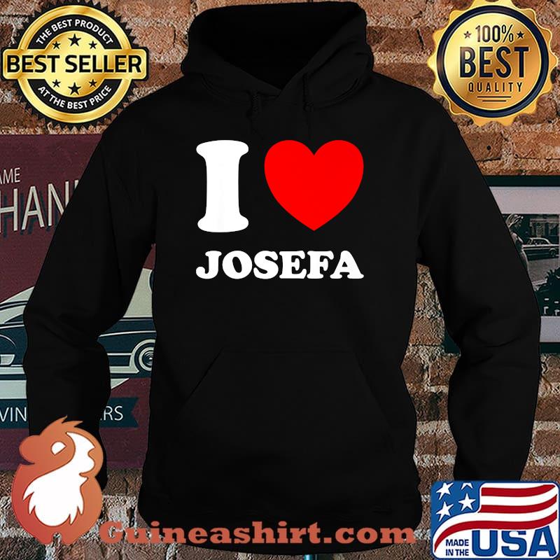 Black White I Love Josefa T-Shirt Hoodie