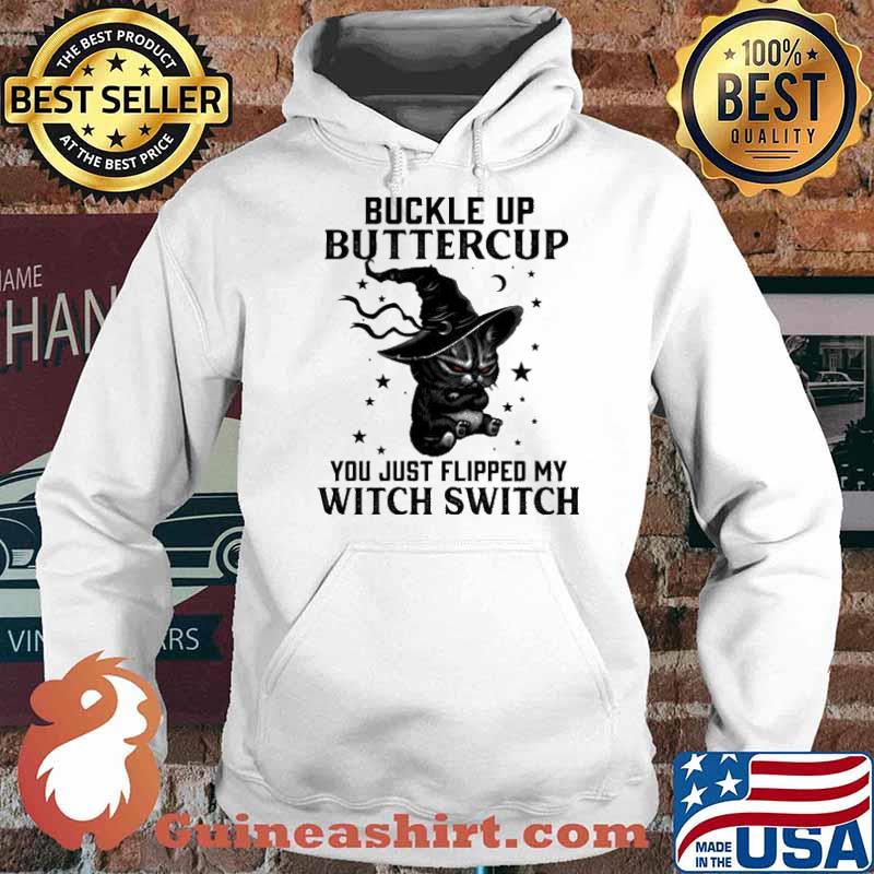 Buckle up buttercup you just flipped my witch switch Black cat s Hoodie