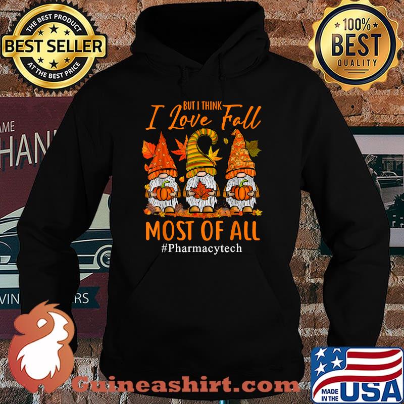 But I Think I Love Fall Most Of All Pharmacy Tech Autumn Pumpkin Halloween T-Shirt Hoodie