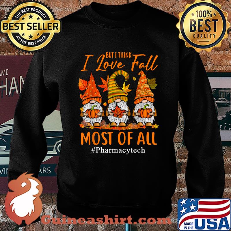 But I Think I Love Fall Most Of All Pharmacy Tech Autumn Pumpkin Halloween T-Shirt Sweater