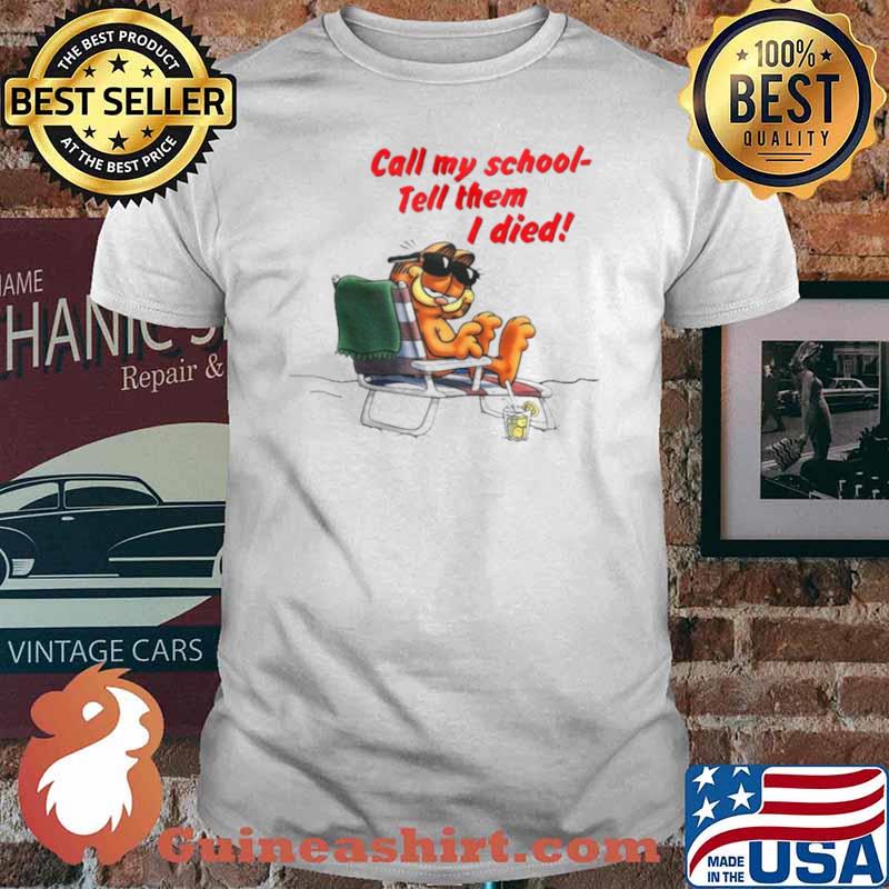 Call My School Tell Them I Died Garfield On The vVacation Shirt