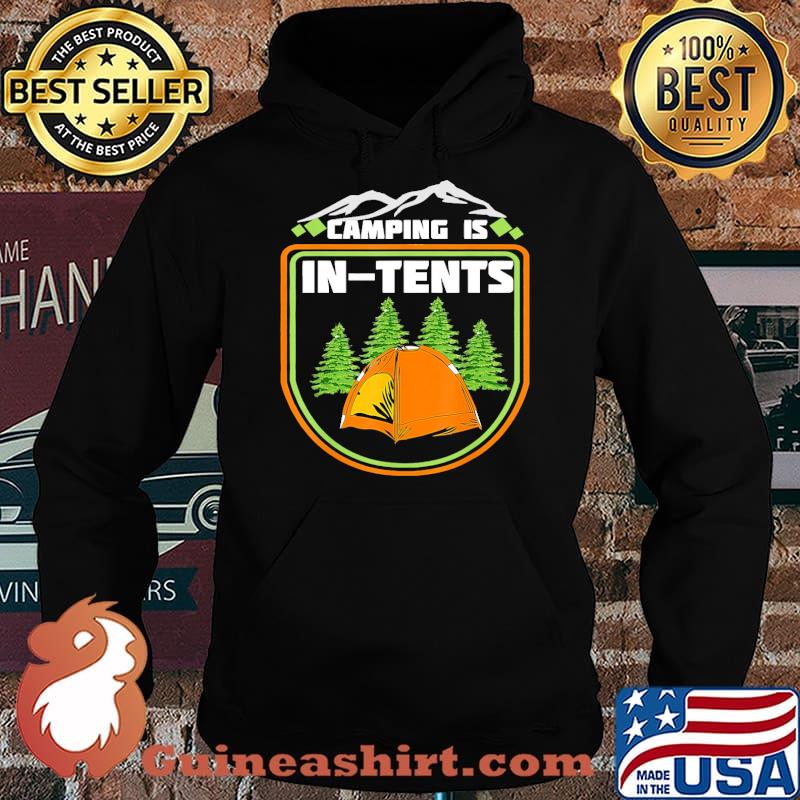 Camping is in Tents Shirt Hoodie