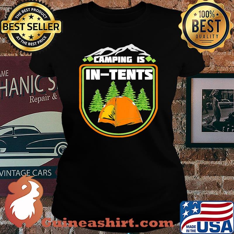 Camping is in Tents Shirt Laides tee