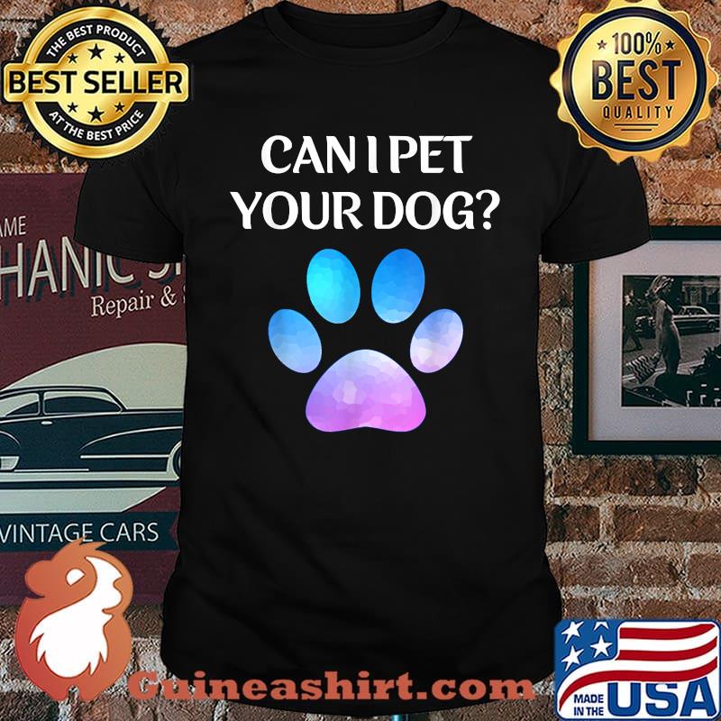 Can I Pet Your Dog T-Shirt