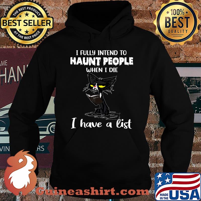 Cat I Fully Intend To Haunt People When I Die I Have A List T-Shirt Hoodie