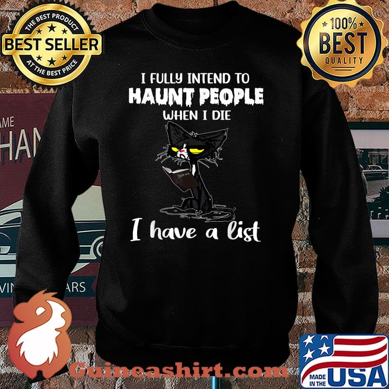 Cat I Fully Intend To Haunt People When I Die I Have A List T-Shirt Sweater