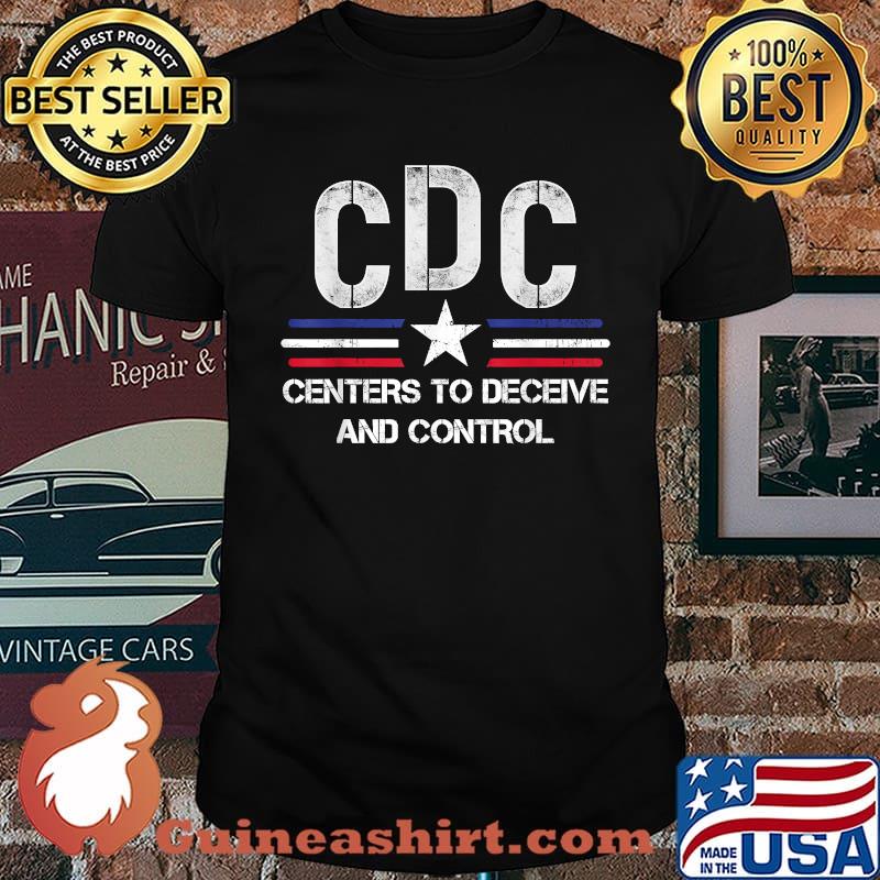 CDC Centers To Deceive And Control T-Shirt