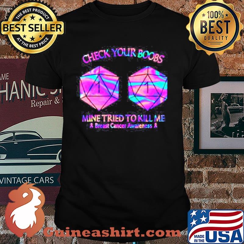 Check your boobs mine tried to kill me Breast Cancer Awareness hologram shirt