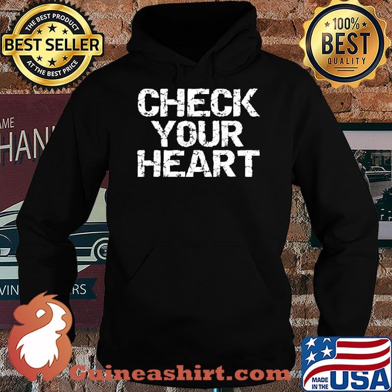 Check Your Heart Shirt Hoodie