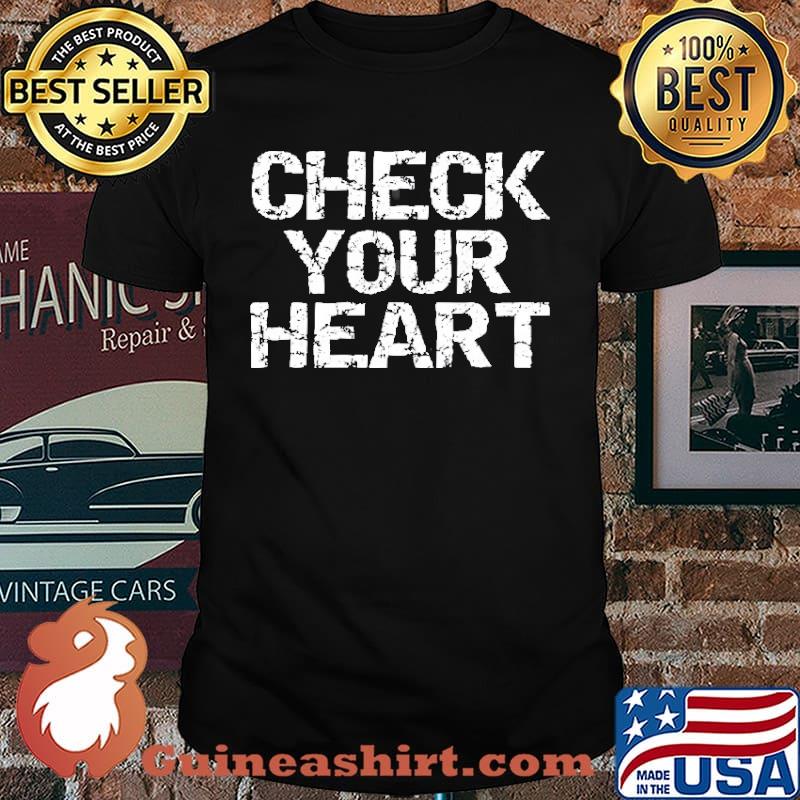Check Your Heart Shirt