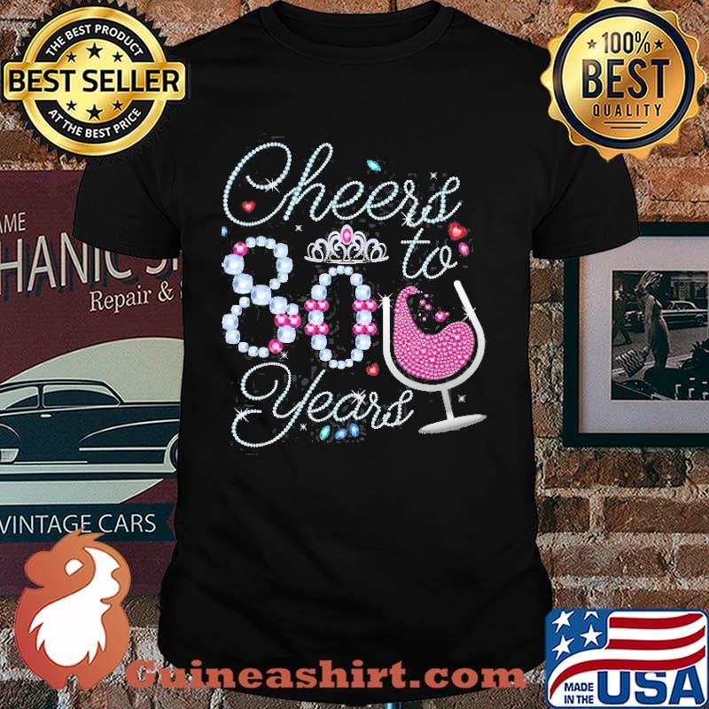 Cheers To 80 Years Old Cool 80Th Birthday Drinking Party Shirt