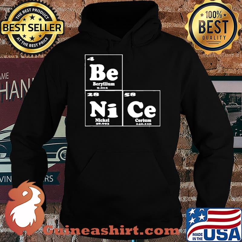 Chemistry – Be Nice Periodic Table Of Elements Shirt Hoodie