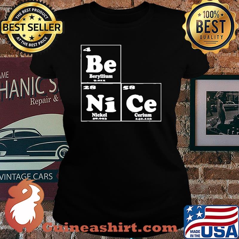 Chemistry – Be Nice Periodic Table Of Elements Shirt Laides tee