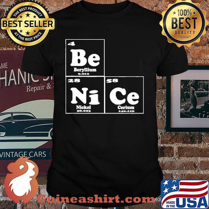 Chemistry – Be Nice Periodic Table Of Elements Shirt