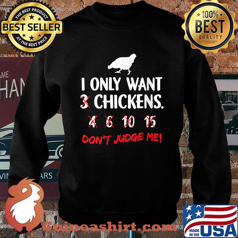 Chicken Lover I Only Want 3 Chickens T-Shirt Sweater