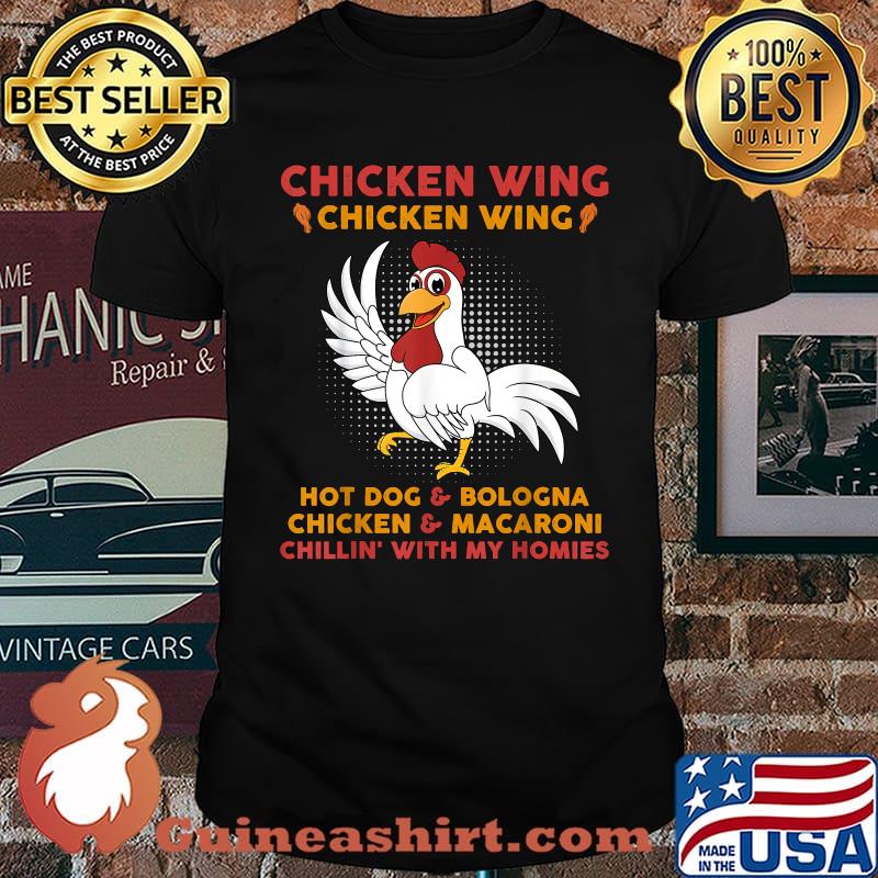 Chicken Wing Chicken Wing Hot Dog And Bologna Chicken And Macaroni Chillin with My Homies T-Shirt