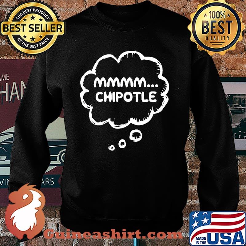 Chipotle Lovers Shirt Mmmm… Shirt Sweater
