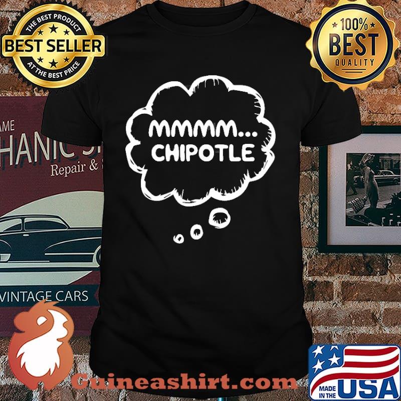 Chipotle Lovers Shirt Mmmm… Shirt