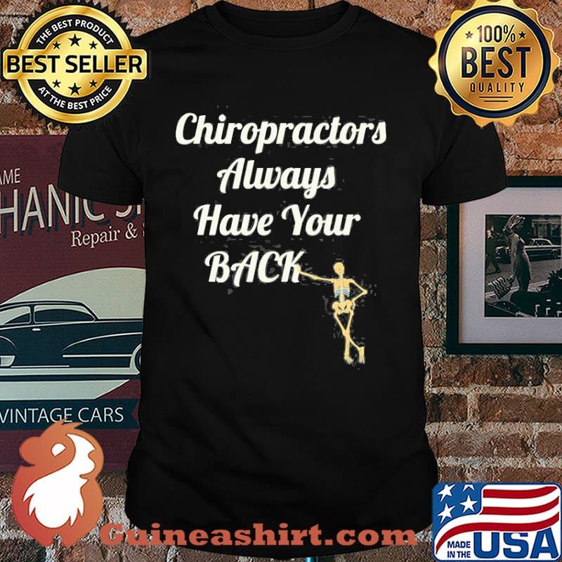 Chiropractors Always Have Your Back Shirt