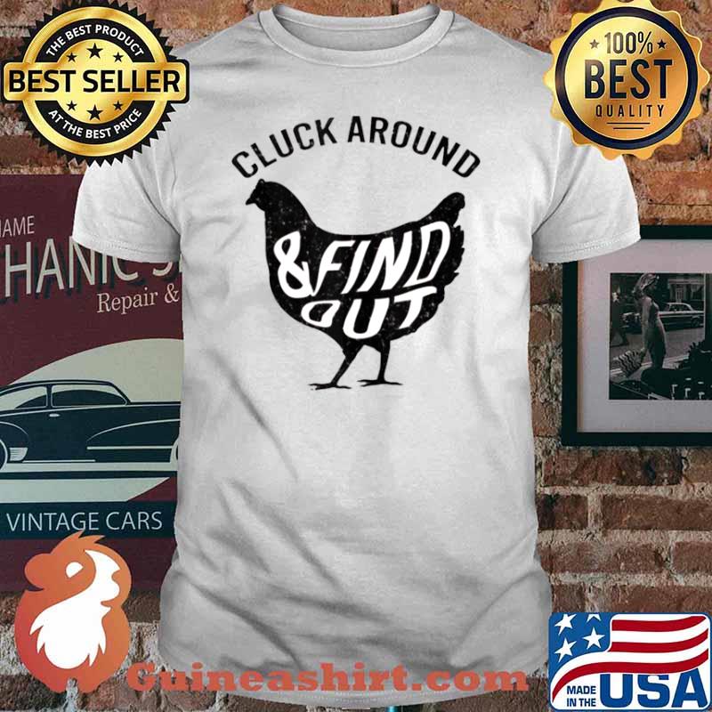 Cluck Around And Find Out Chicken Vintage shirt