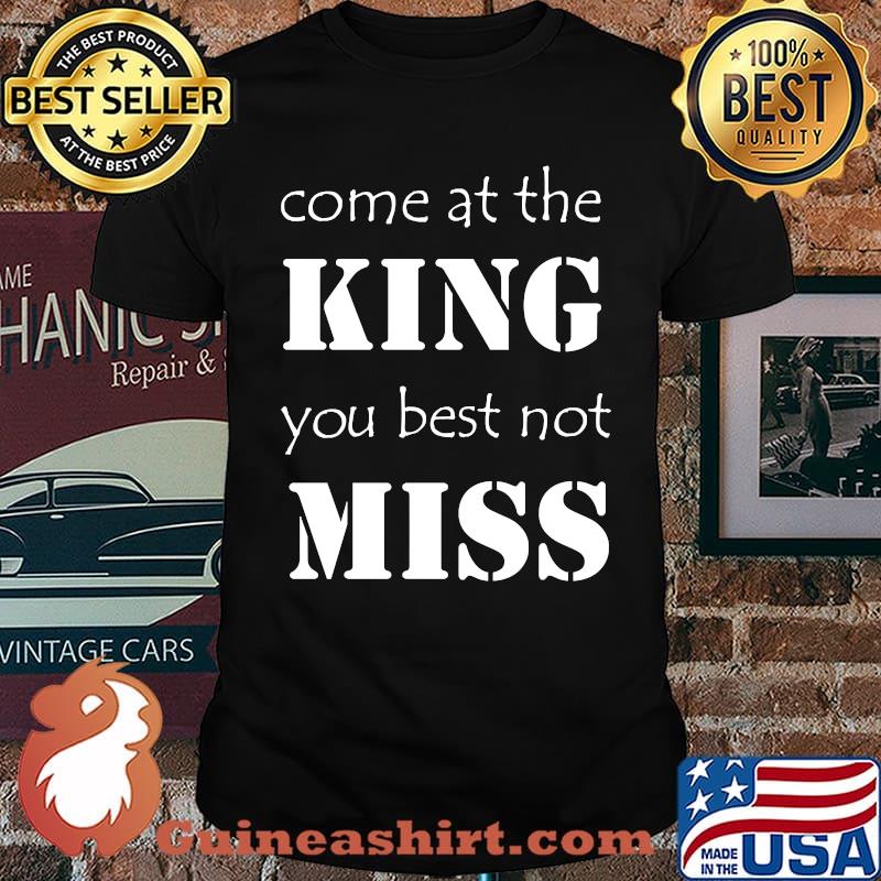 Come at the king you best not miss the wire T-Shirt