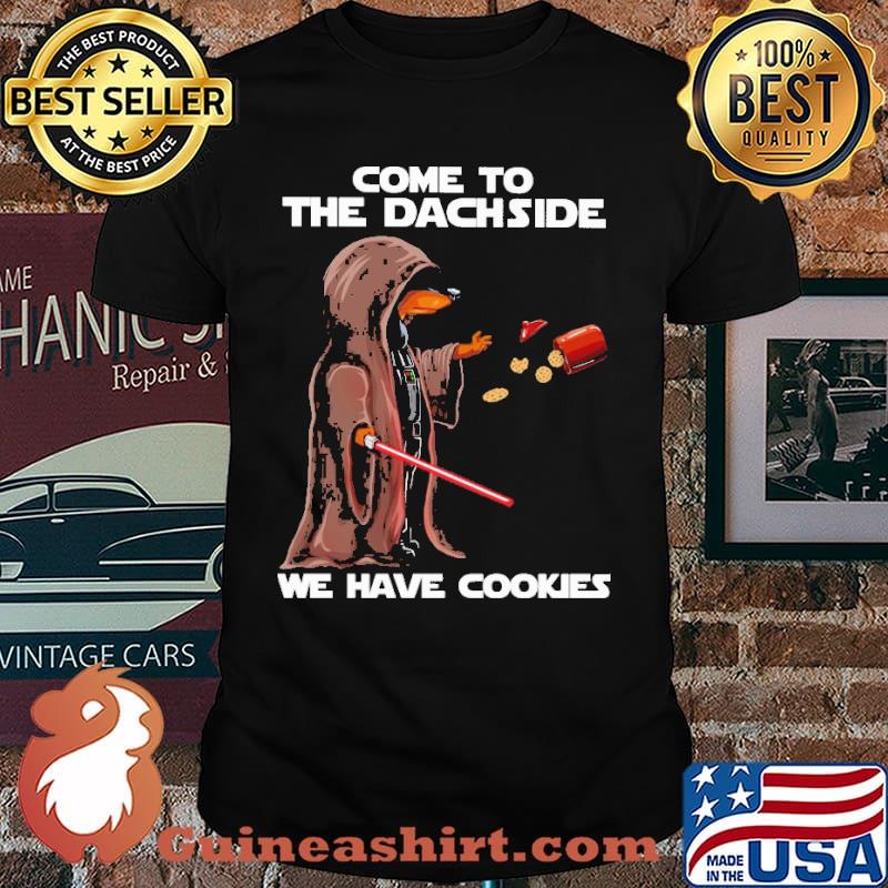 Come to the dachside we have cookies dachshun shirt