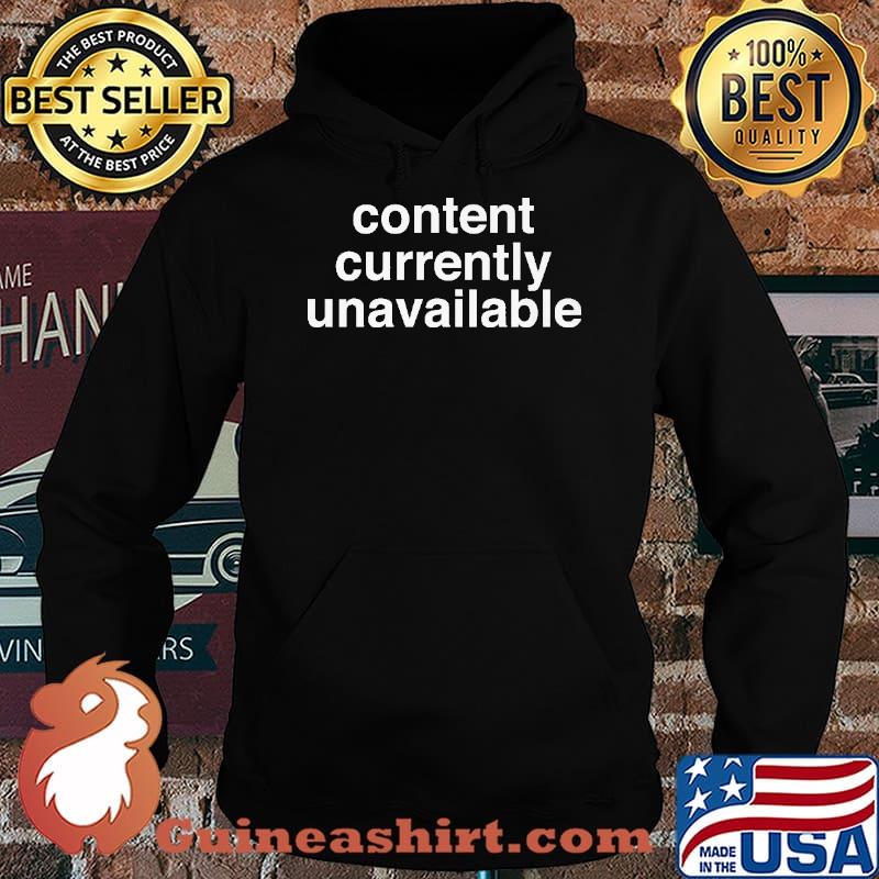 Content Currently Unavailable Shirt Hoodie