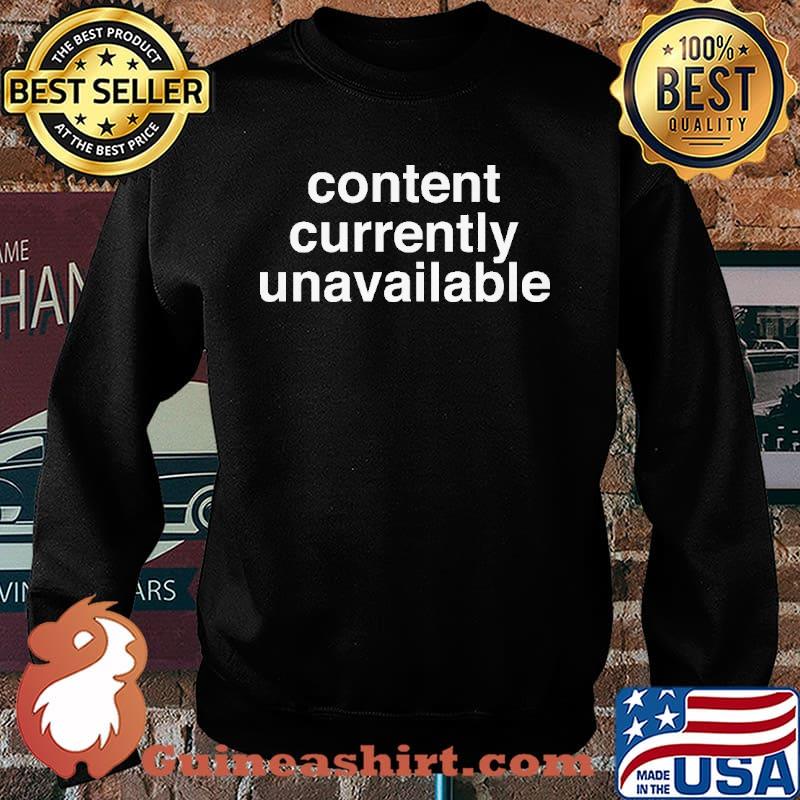 Content Currently Unavailable Shirt Sweater