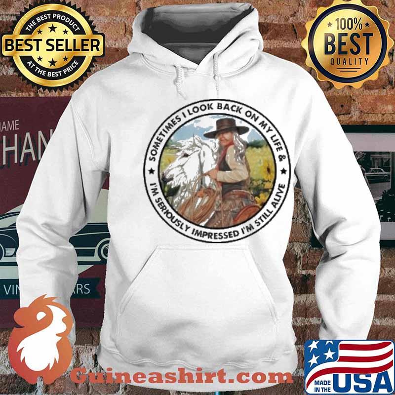 Cowgirl Sometimes I Look Back On My Life Shirt Hoodie