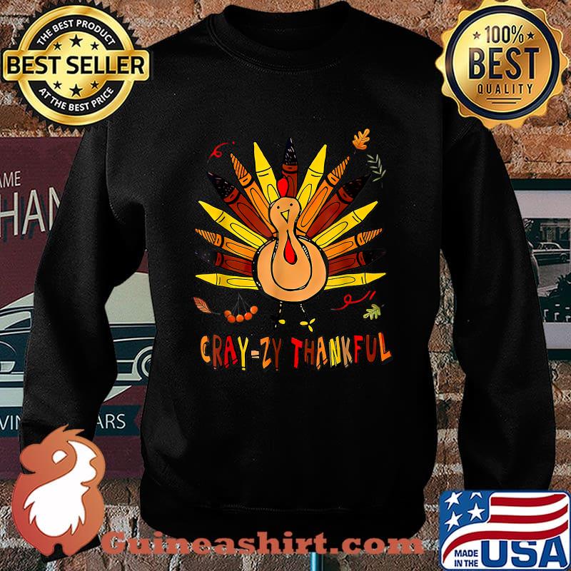Cray-zy Thankful Thanksgiving Turkey T-Shirt Sweater