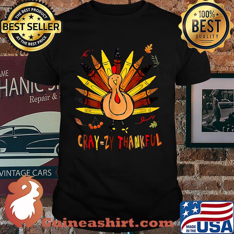 Cray-zy Thankful Thanksgiving Turkey T-Shirt