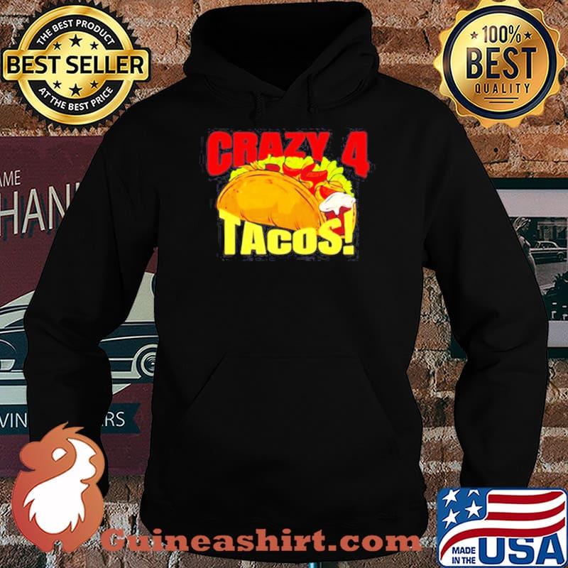 Crazy 4 for tacos s Hoodie