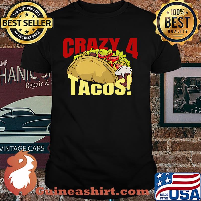 CRAZY 4 FOR TACOS! T-Shirt