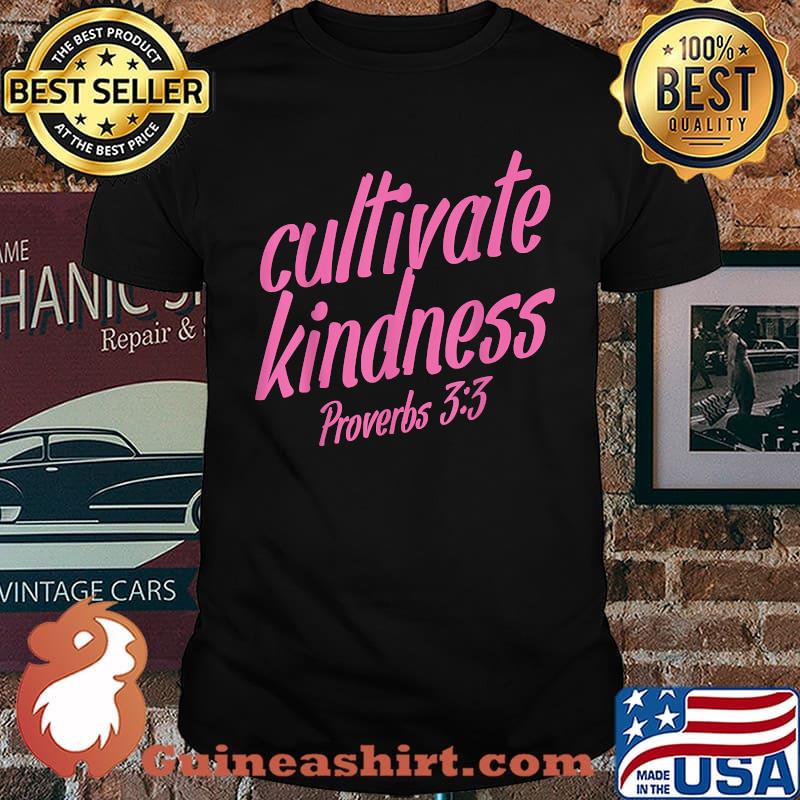 Cultivate Kindness Proverbs 3 3 Faith Love God Lord Hope Jesus Religion Christ Christmas T-Shirt