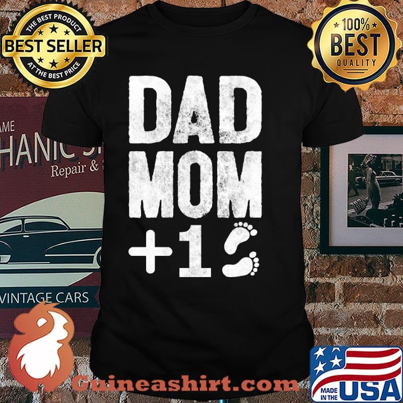 Dad Mom Plus One shirt