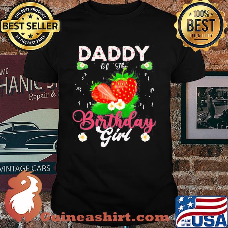 Daddy Of The Birthday Girls Strawberry Shirt