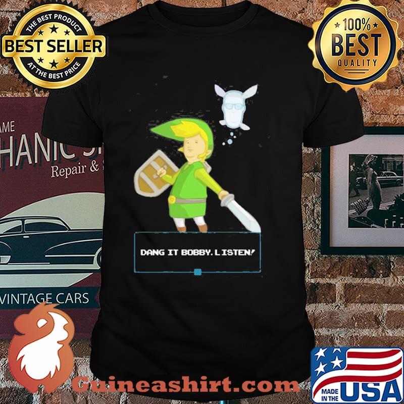 Dang it bobby listen shirt