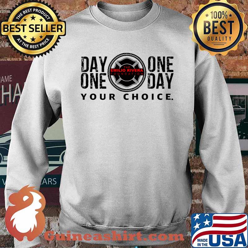 Day one or One day Your Choice The Emilio Rivera Foundation T-s Sweater
