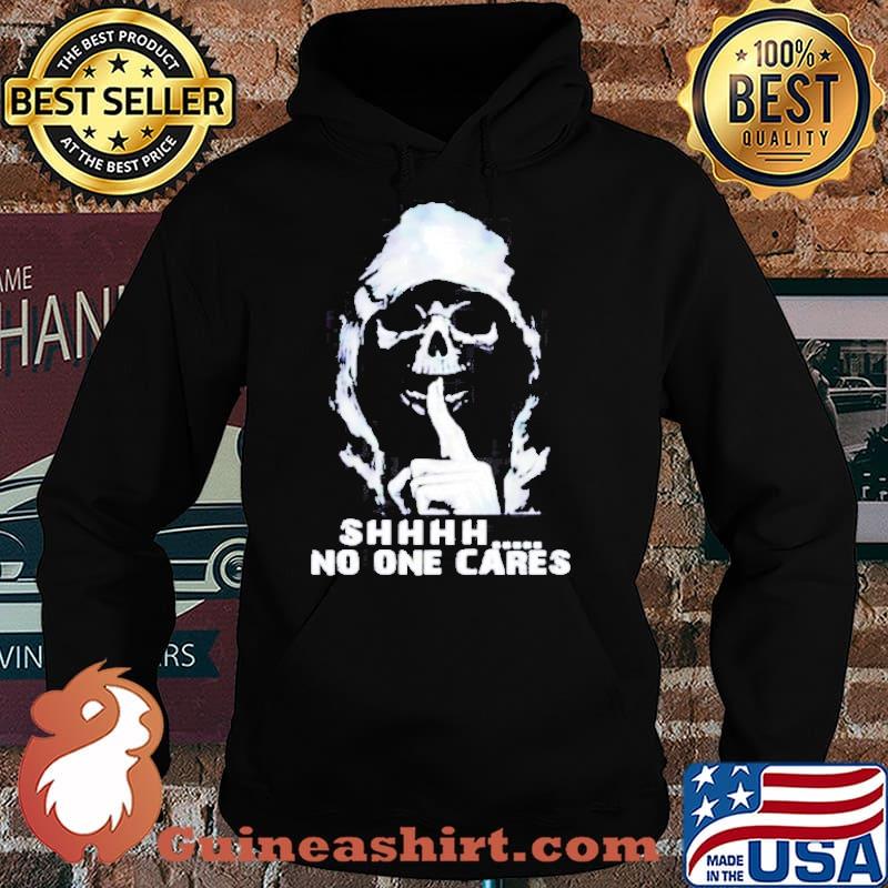 Death shhh no one cares s Hoodie