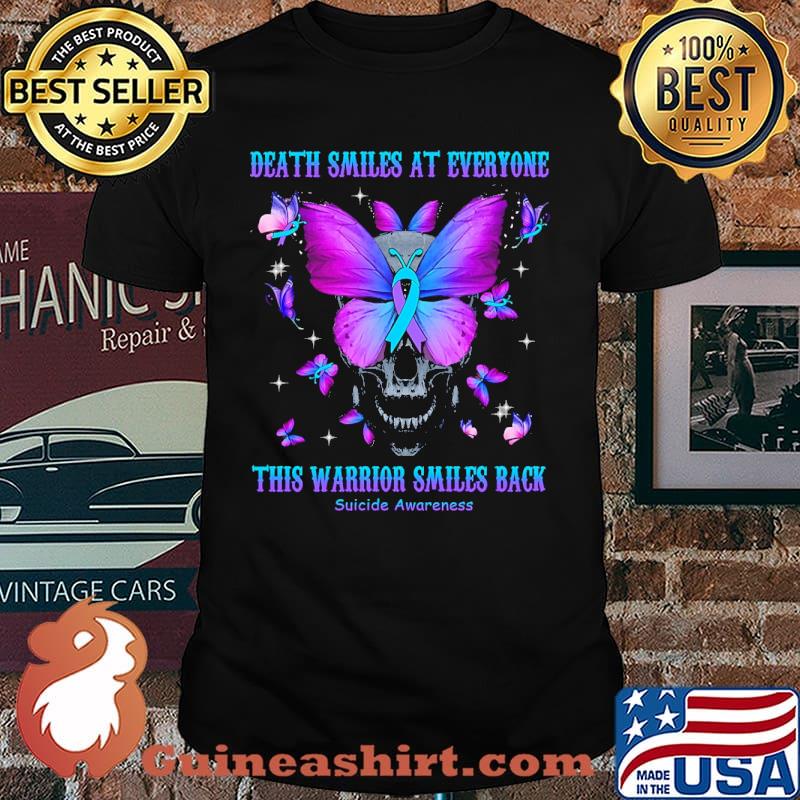 Death Smiles At Everyone This Warrior Smiles Back Suicide Awareness Skull Butterflies SHirt