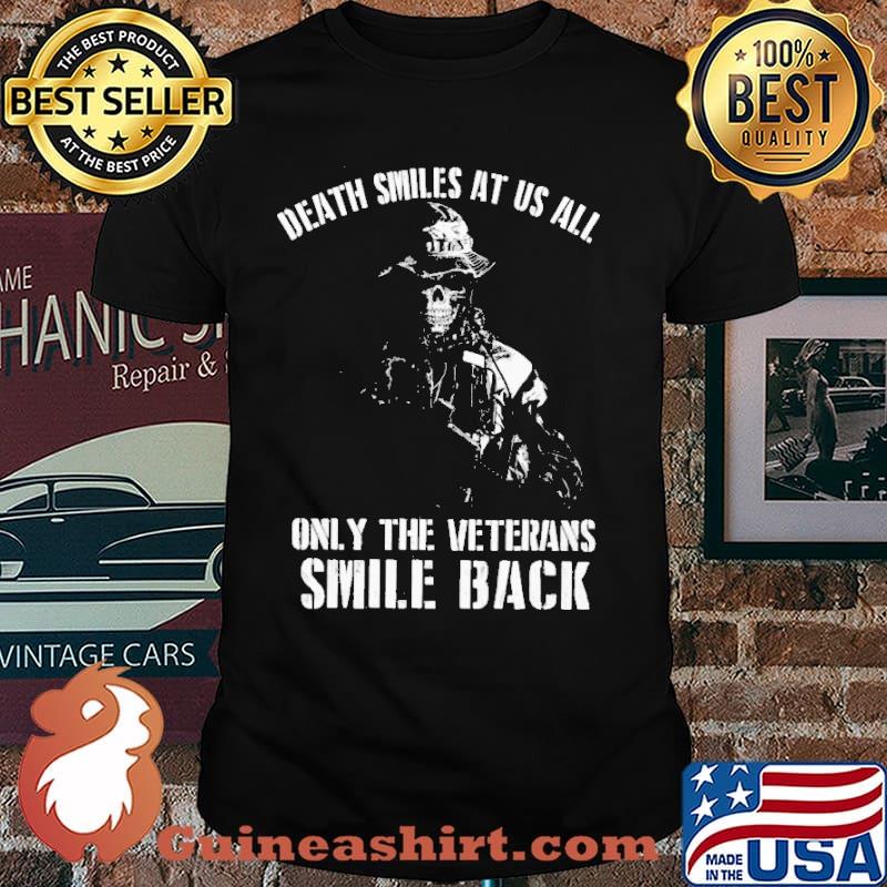 DEATH SMILES AT US ALL only the veterans smile back skull shirt