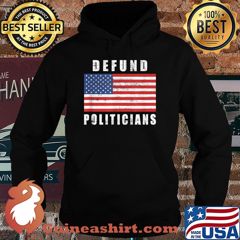 Defund Politicians Congress Libertarian patriotic Usa Flag T-Shirt Hoodie
