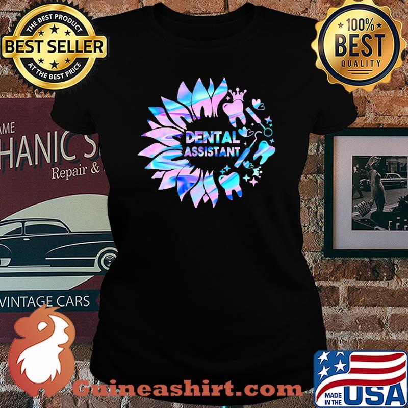 Dental Assistant Sunflower Hologram Shirt Laides tee