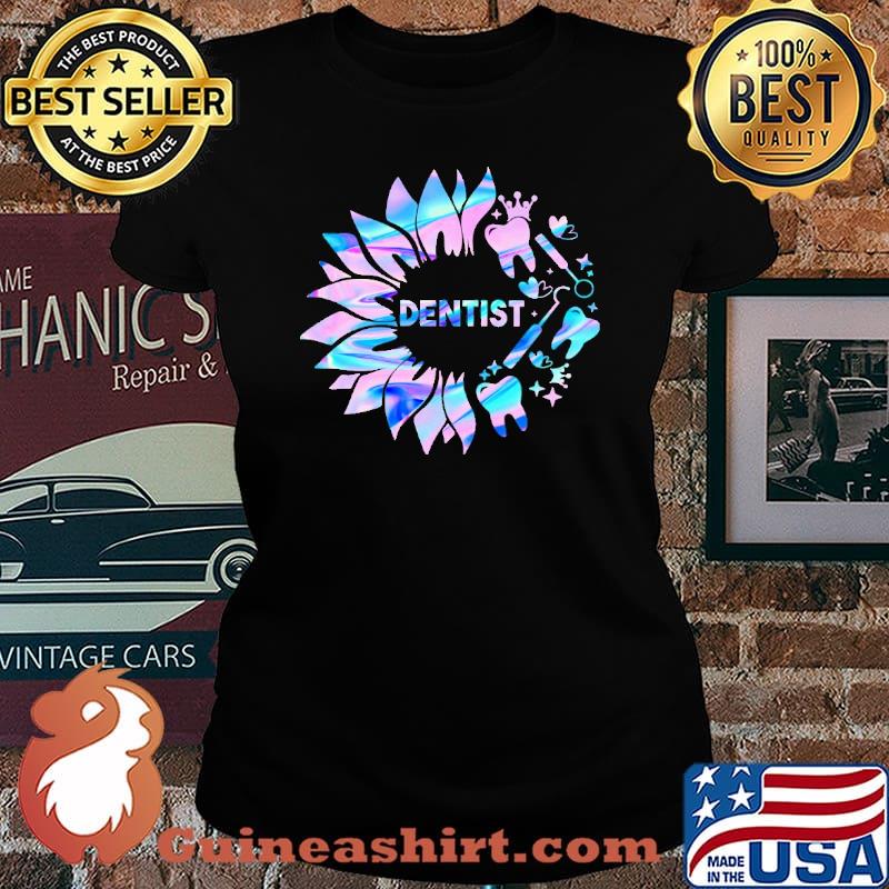 Dentist Sunflower Hologram Shirt Laides tee