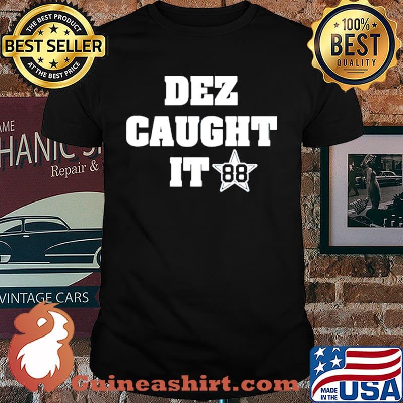 Dez caught it 88 dezBryant dez caught it 88 shirt