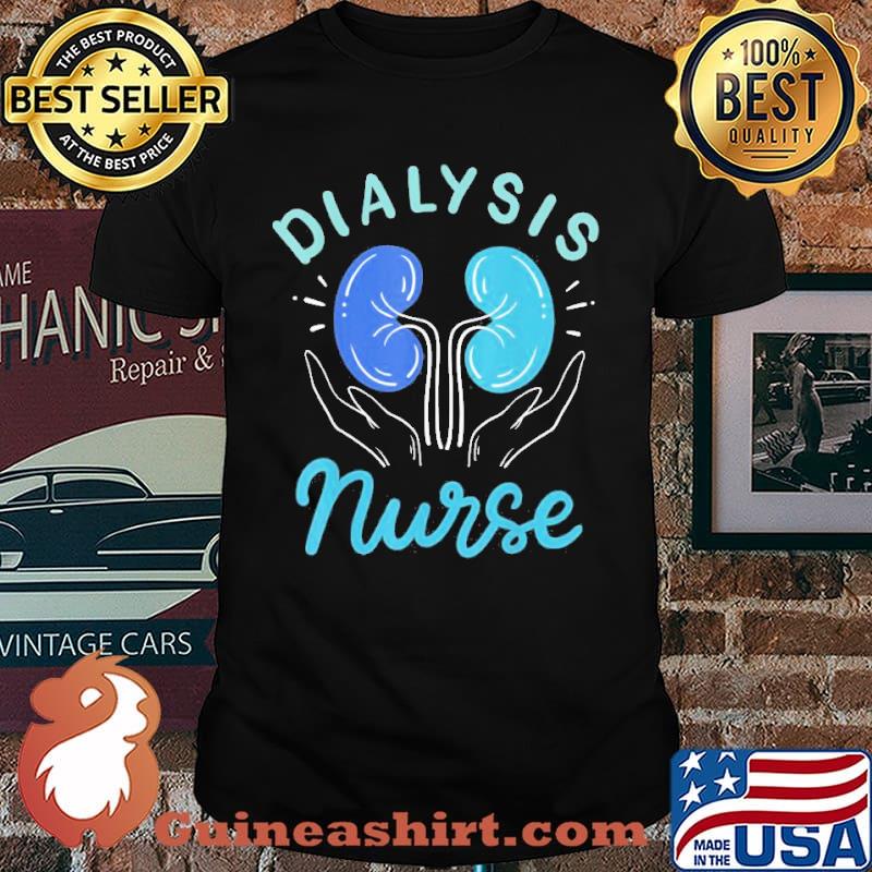 Dialysis Nurse Shirt