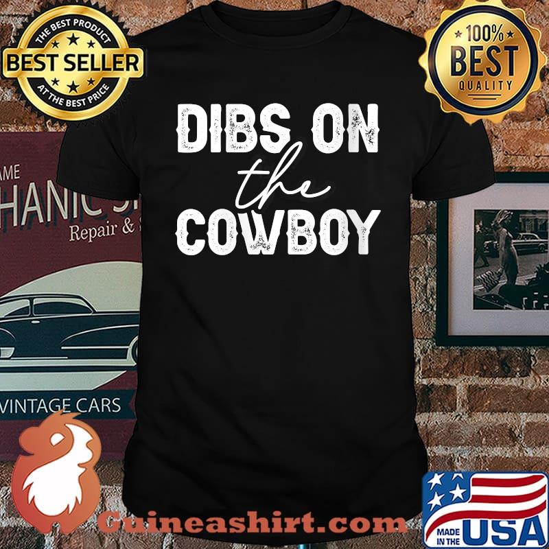 Dibs On The Cowboy Rodeo Horse Southern T-Shirt